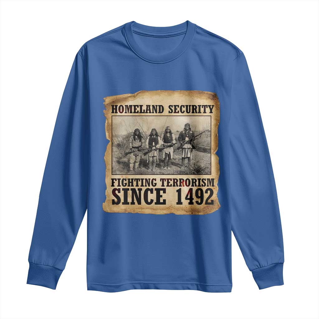 Homeland Security Fighting Terrorism Since 1492 Long Sleeve Shirt Native American Indian TS14 Royal Blue Print Your Wear