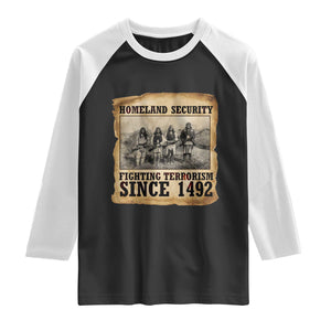 Homeland Security Fighting Terrorism Since 1492 Raglan Shirt Native American Indian TS14 Black White Print Your Wear
