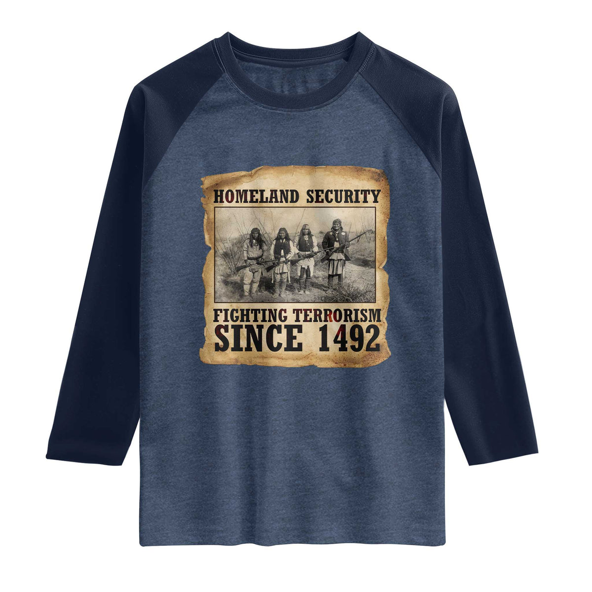 Homeland Security Fighting Terrorism Since 1492 Raglan Shirt Native American Indian TS14 Heather Denim Navy Print Your Wear