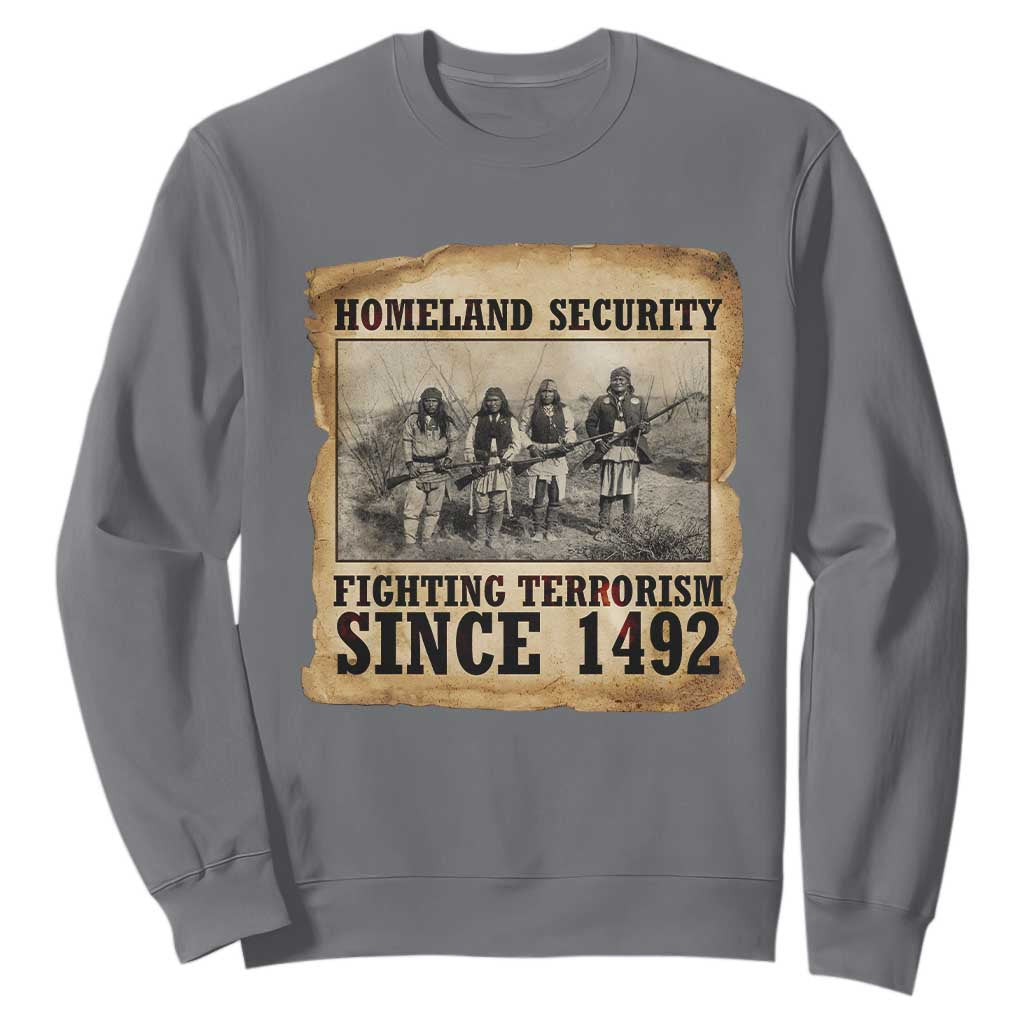 Homeland Security Fighting Terrorism Since 1492 Sweatshirt Native American Indian TS14 Charcoal Print Your Wear