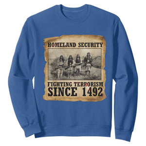 Homeland Security Fighting Terrorism Since 1492 Sweatshirt Native American Indian TS14 Royal Blue Print Your Wear