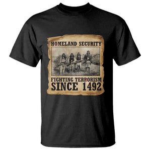 Homeland Security Fighting Terrorism Since 1492 T Shirt Native American Indian TS14 Black Print Your Wear
