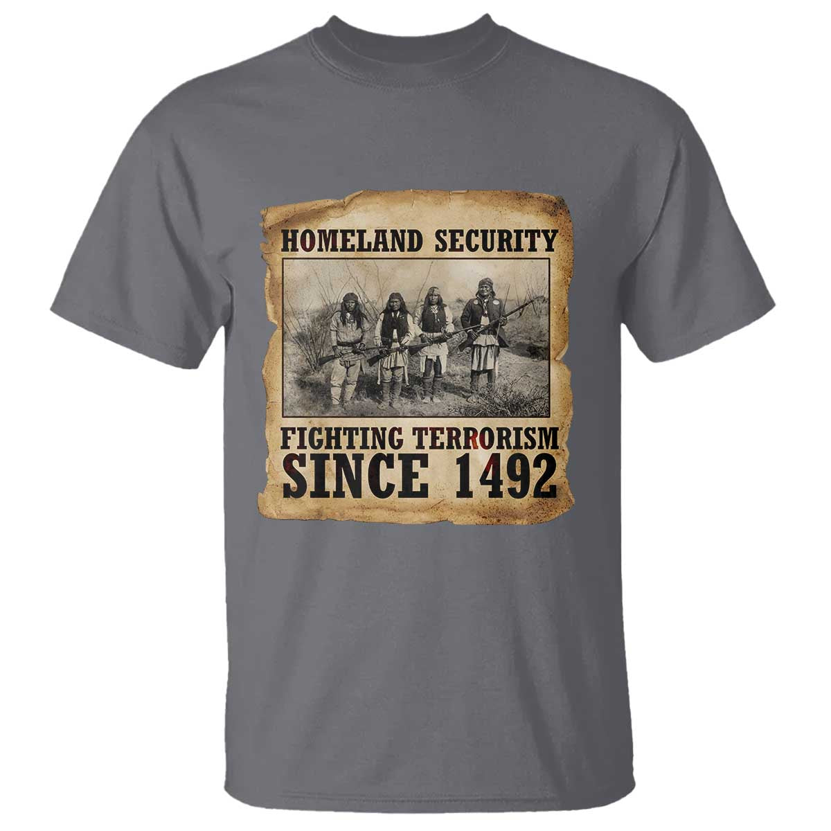 Homeland Security Fighting Terrorism Since 1492 T Shirt Native American Indian TS14 Charcoal Print Your Wear