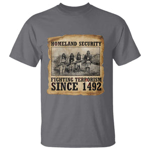 Homeland Security Fighting Terrorism Since 1492 T Shirt Native American Indian TS14 Charcoal Print Your Wear