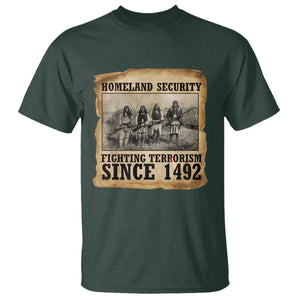 Homeland Security Fighting Terrorism Since 1492 T Shirt Native American Indian TS14 Dark Forest Green Print Your Wear