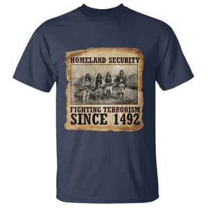 Homeland Security Fighting Terrorism Since 1492 T Shirt Native American Indian TS14 Navy Print Your Wear
