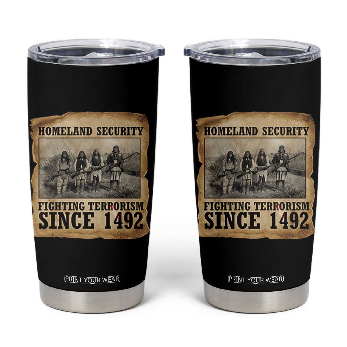 Homeland Security Fighting Terrorism Since 1492 Tumbler Cup Native American Indian TS14 Black Print Your Wear