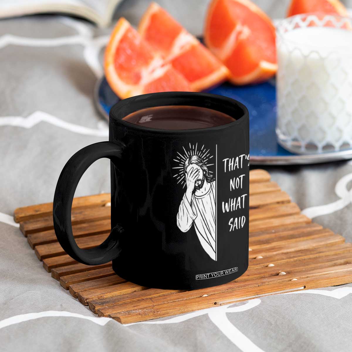 That's Not What I Said Coffee Mug Funny Christian Jesus Sarcastic Quote TS14 Print Your Wear