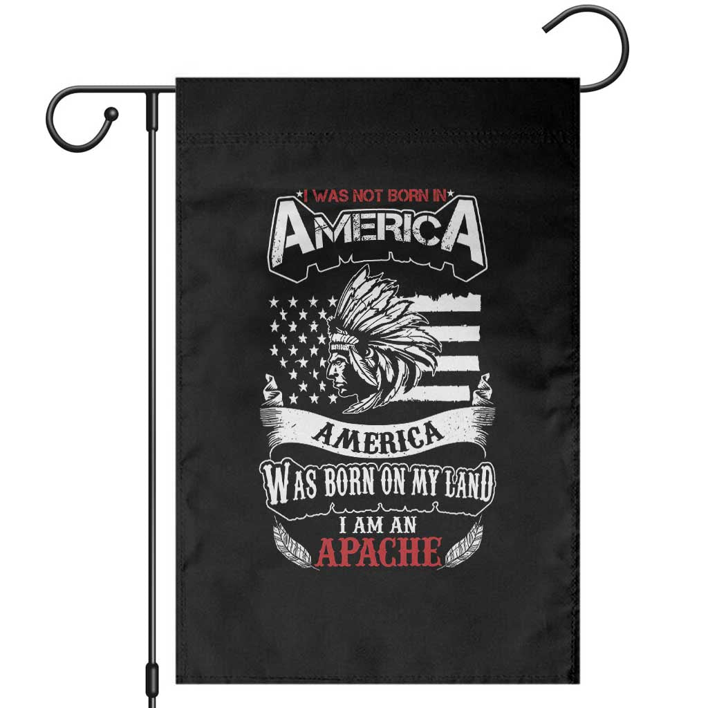 Apache Tribe Native American Indian Pride Garden Flag I Was Not Born In America TS14 Black Print Your Wear