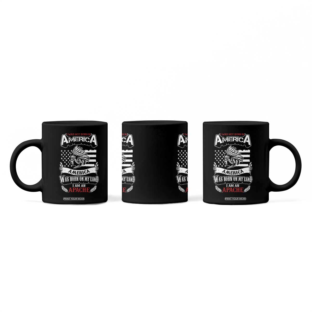 Apache Tribe Native American Indian Pride Coffee Mug I Was Not Born In America TS14 Print Your Wear