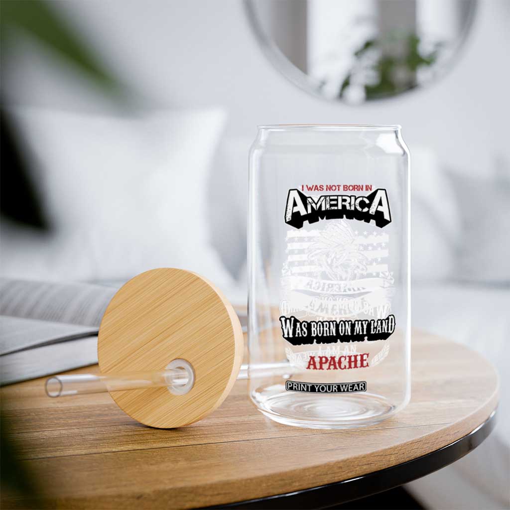 Apache Tribe Native American Indian Pride Glass Can I Was Not Born In America TS14 Print Your Wear