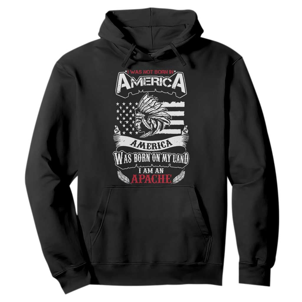 Apache Tribe Native American Indian Pride Hoodie I Was Not Born In America TS14 Black Print Your Wear