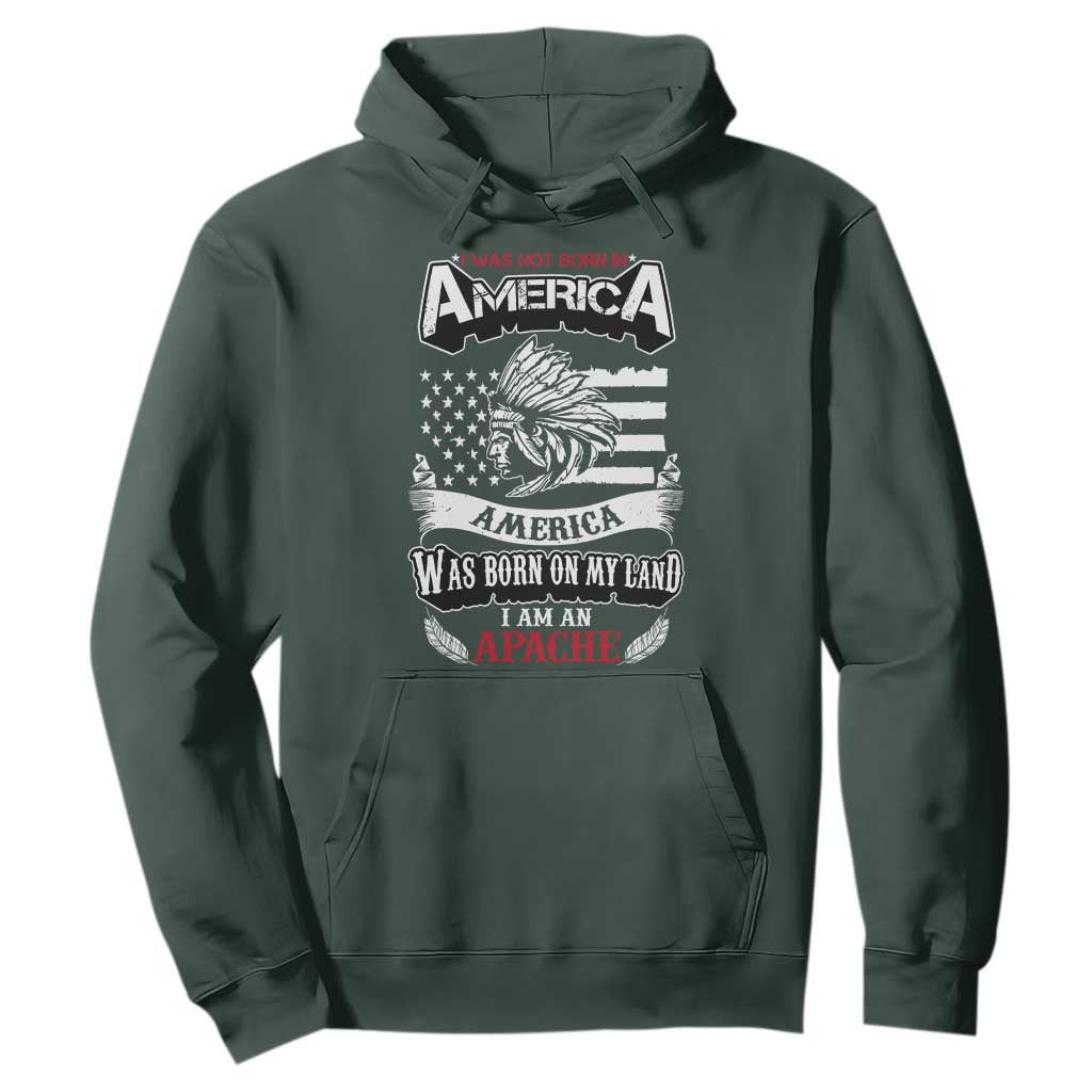 Apache Tribe Native American Indian Pride Hoodie I Was Not Born In America TS14 Dark Forest Green Print Your Wear