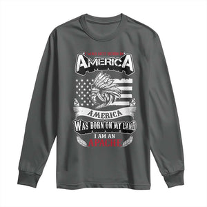 Apache Tribe Native American Indian Pride Long Sleeve Shirt I Was Not Born In America TS14 Dark Heather Print Your Wear