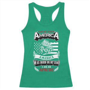 Apache Tribe Native American Indian Pride Racerback Tank Top I Was Not Born In America TS14 Irish Green Print Your Wear
