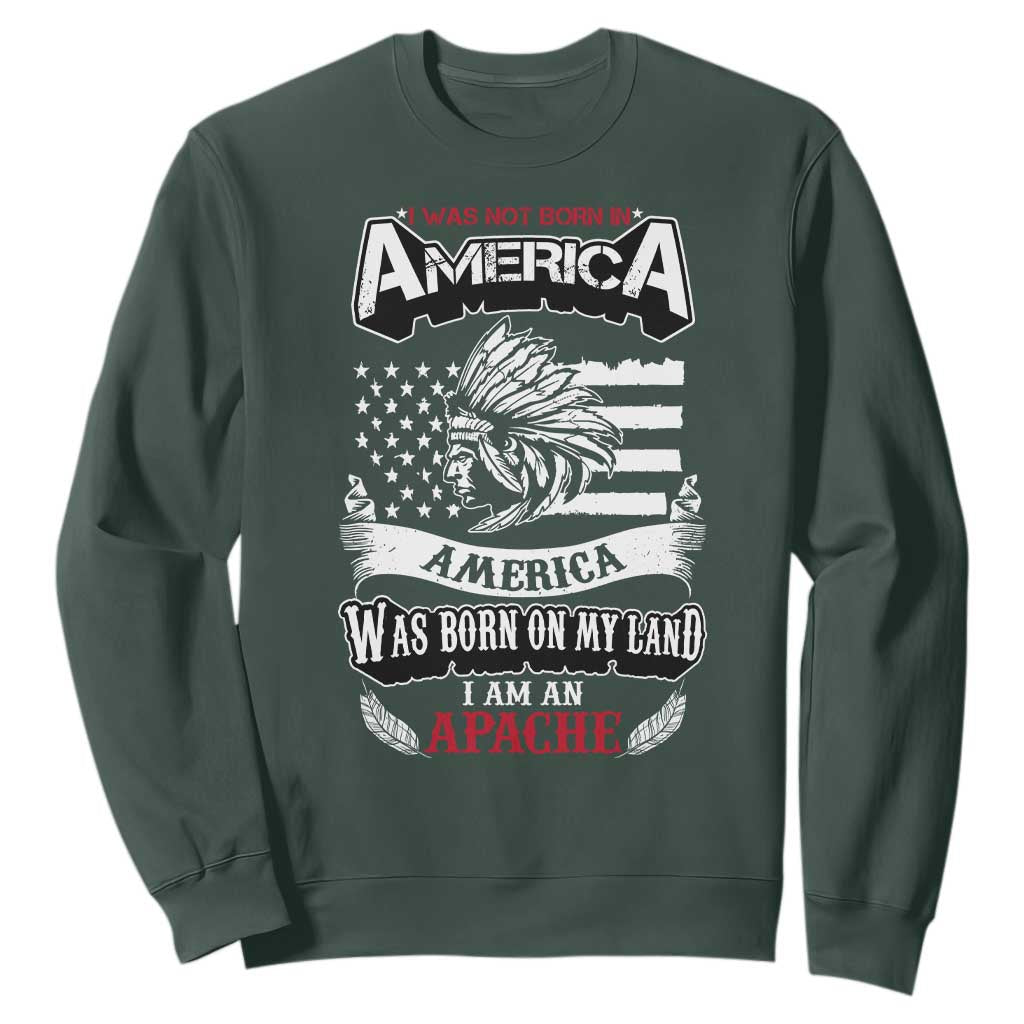 Apache Tribe Native American Indian Pride Sweatshirt I Was Not Born In America TS14 Dark Forest Green Print Your Wear