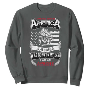Apache Tribe Native American Indian Pride Sweatshirt I Was Not Born In America TS14 Dark Heather Print Your Wear