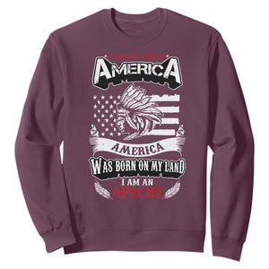 Apache Tribe Native American Indian Pride Sweatshirt I Was Not Born In America TS14 Maroon Print Your Wear