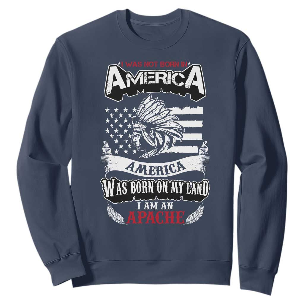 Apache Tribe Native American Indian Pride Sweatshirt I Was Not Born In America TS14 Navy Print Your Wear