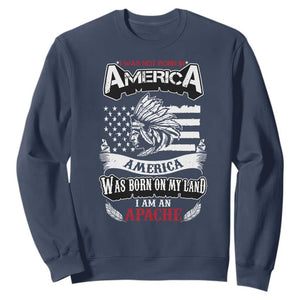 Apache Tribe Native American Indian Pride Sweatshirt I Was Not Born In America TS14 Navy Print Your Wear