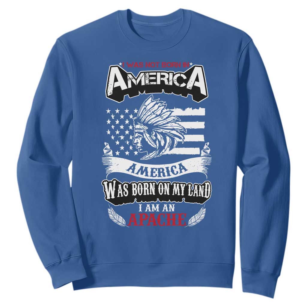 Apache Tribe Native American Indian Pride Sweatshirt I Was Not Born In America TS14 Royal Blue Print Your Wear