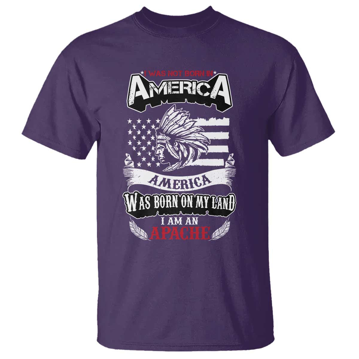 Apache Tribe Native American Indian Pride T Shirt I Was Not Born In America TS14 Purple Print Your Wear