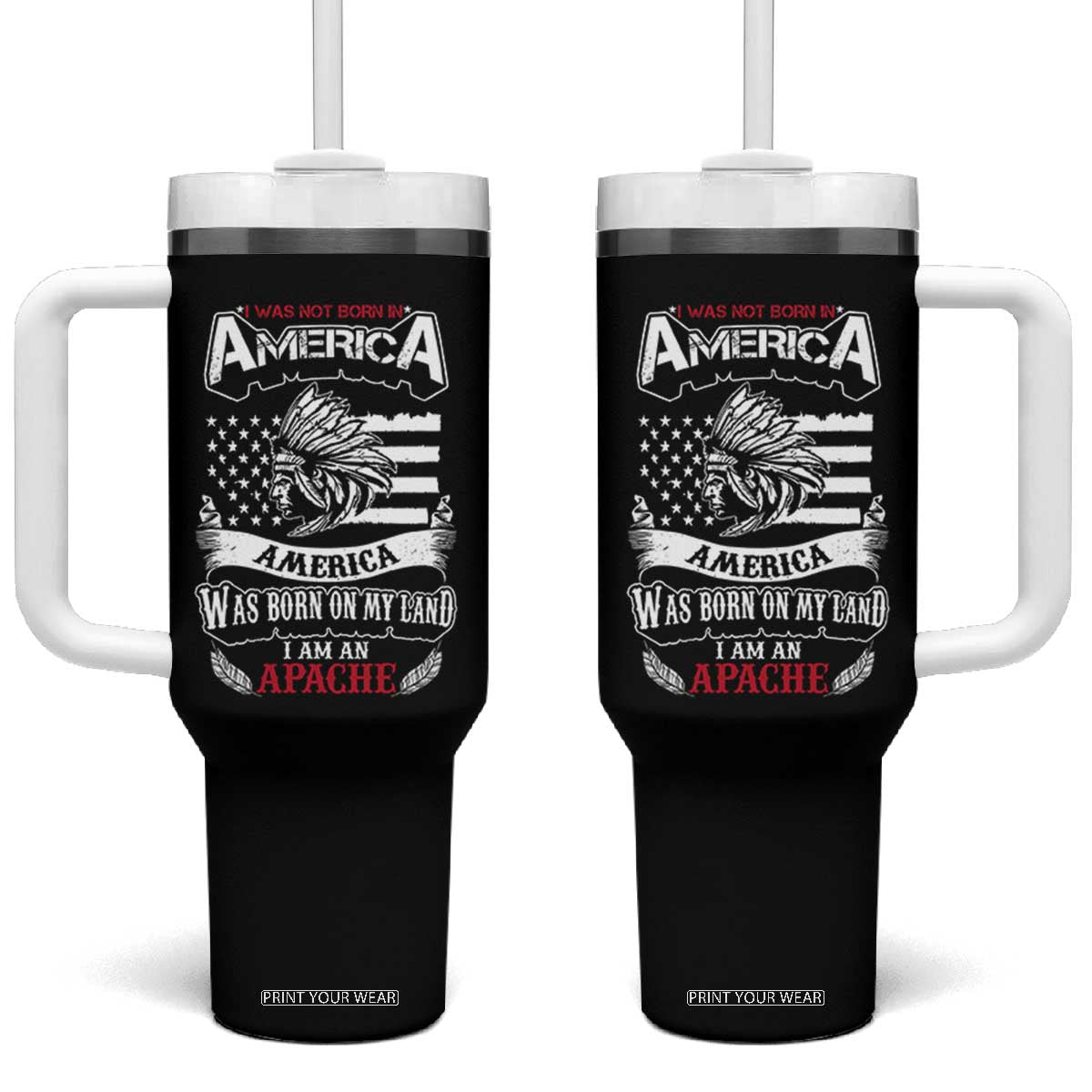 Apache Tribe Native American Indian Pride Tumbler With Handle I Was Not Born In America TS14 One Size: 40 oz Black Print Your Wear