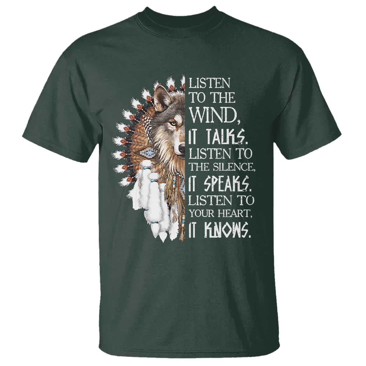 Native American Indian Wolf Saying Listen to The Wind T Shirt TS14 Dark Forest Green Print Your Wear