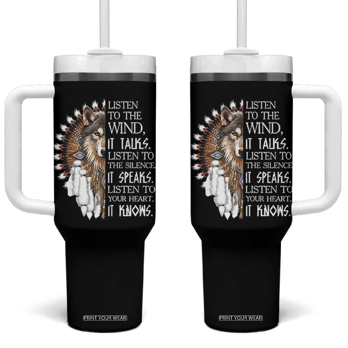 Native American Indian Wolf Saying Listen to The Wind Tumbler With Handle TS14 One Size: 40 oz Black Print Your Wear