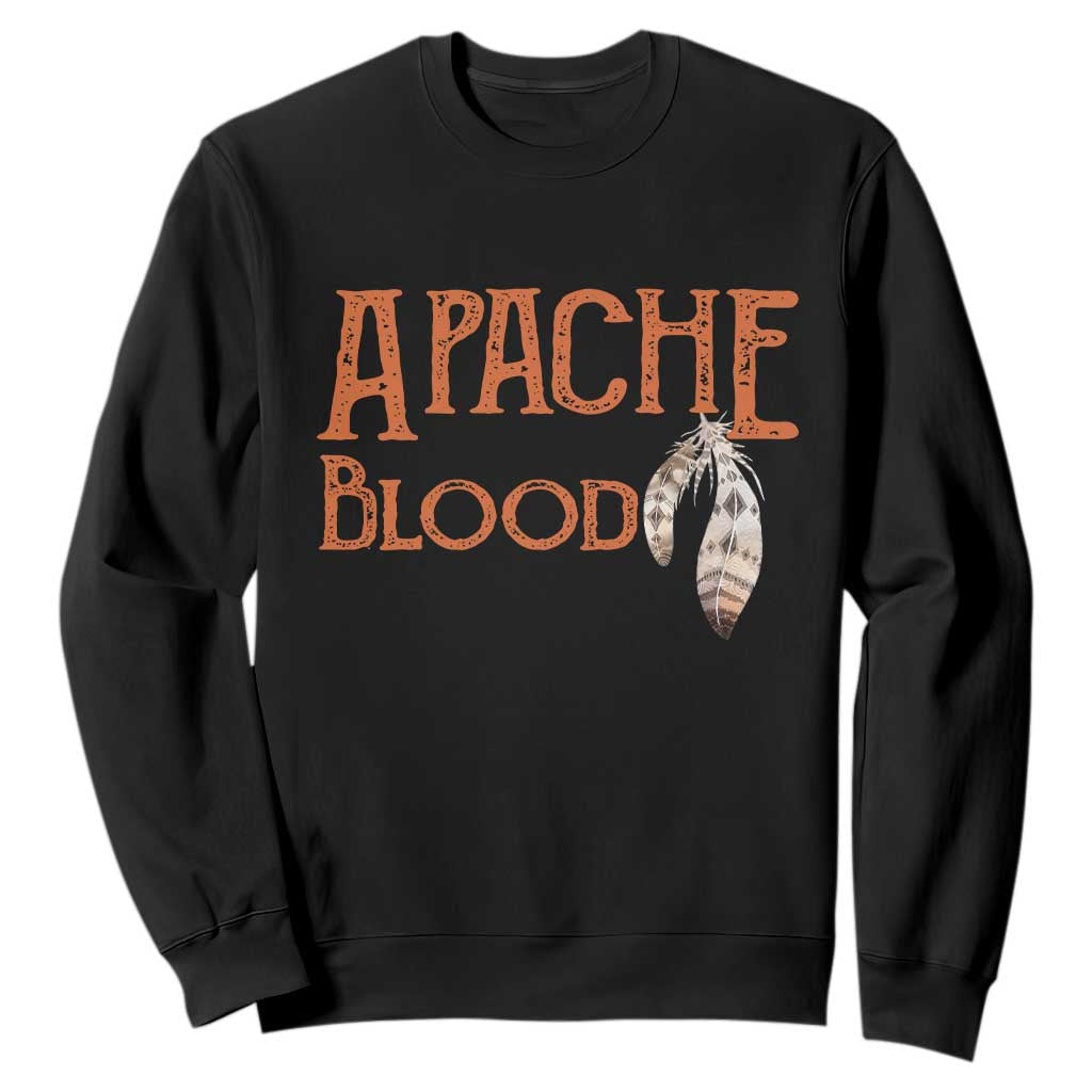 Apache Blood Roots for Proud Native American Peoples Sweatshirt TS14 Black Print Your Wear