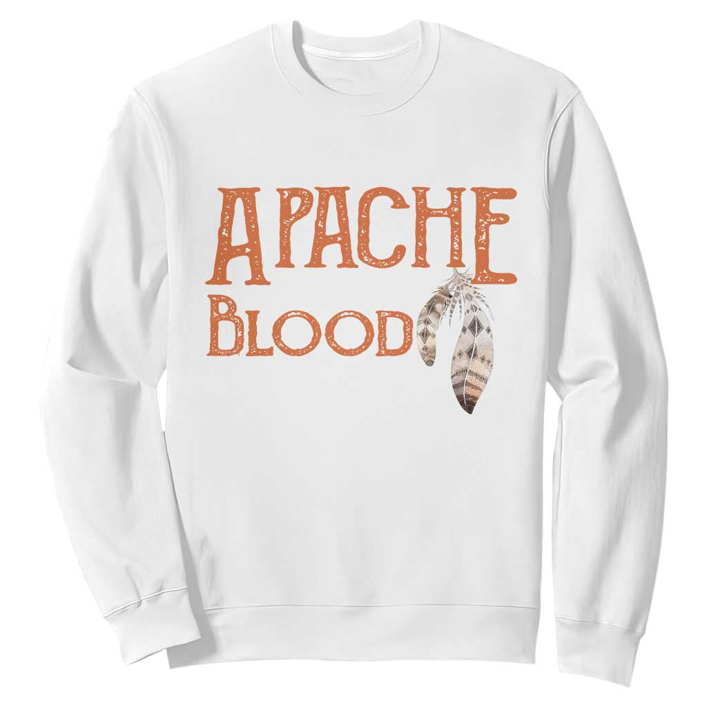 Apache Blood Roots for Proud Native American Peoples Sweatshirt TS14 White Print Your Wear