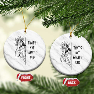 That's Not What I Said Ceramic Ornament Christian Jesus Faith Meme Quote TS14 1pc White Marble Print Your Wear