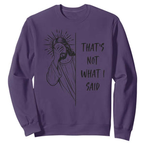 That's Not What I Said Sweatshirt Christian Jesus Faith Meme Quote TS14 Purple Print Your Wear