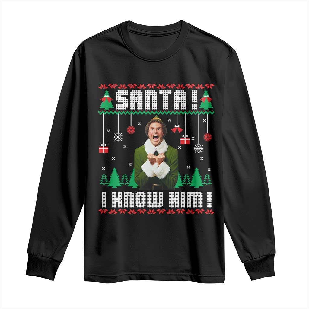 Santa I Know Him Long Sleeve Shirt Funny Elf Christmas TS14 Black Print Your Wear