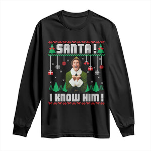Santa I Know Him Long Sleeve Shirt Funny Elf Christmas TS14 Black Print Your Wear