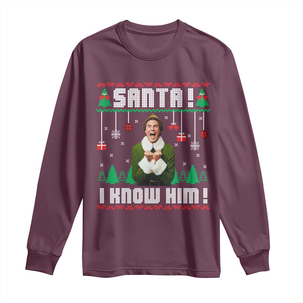 Santa I Know Him Long Sleeve Shirt Funny Elf Christmas TS14 Maroon Print Your Wear