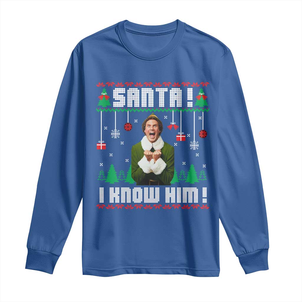 Santa I Know Him Long Sleeve Shirt Funny Elf Christmas TS14 Royal Blue Print Your Wear