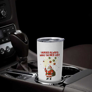 Funny Nurse Christmas Tumbler Cup Nurses Always Make The Nice List TS14 Print Your Wear