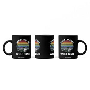 Stupid Canadian Wolf Bird Coffee Mug Sarcastic Animal Meme TS14 Print Your Wear