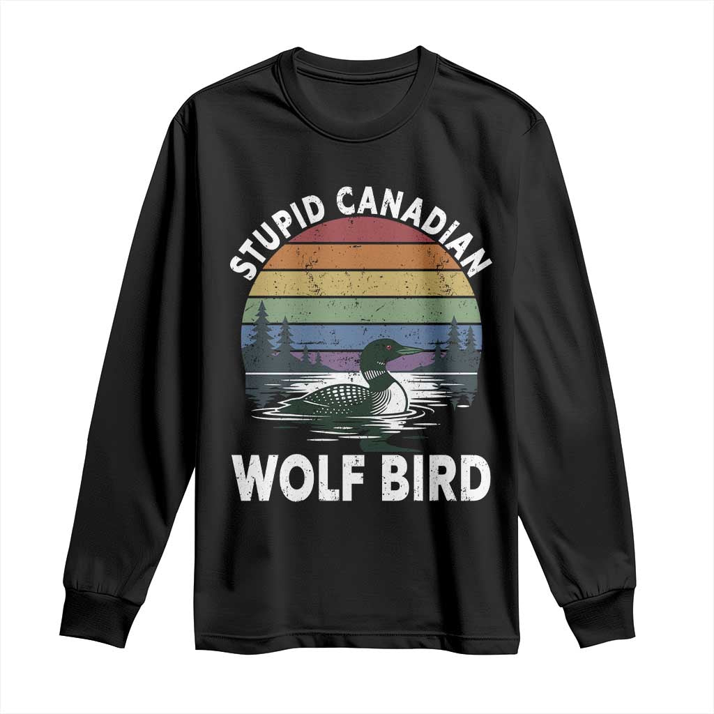 Stupid Canadian Wolf Bird Long Sleeve Shirt Sarcastic Animal Meme TS14 Black Print Your Wear