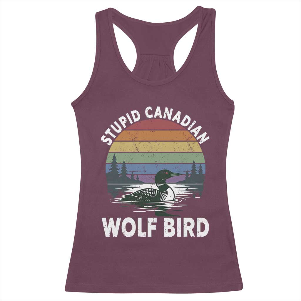Stupid Canadian Wolf Bird Racerback Tank Top Sarcastic Animal Meme TS14 Maroon Print Your Wear