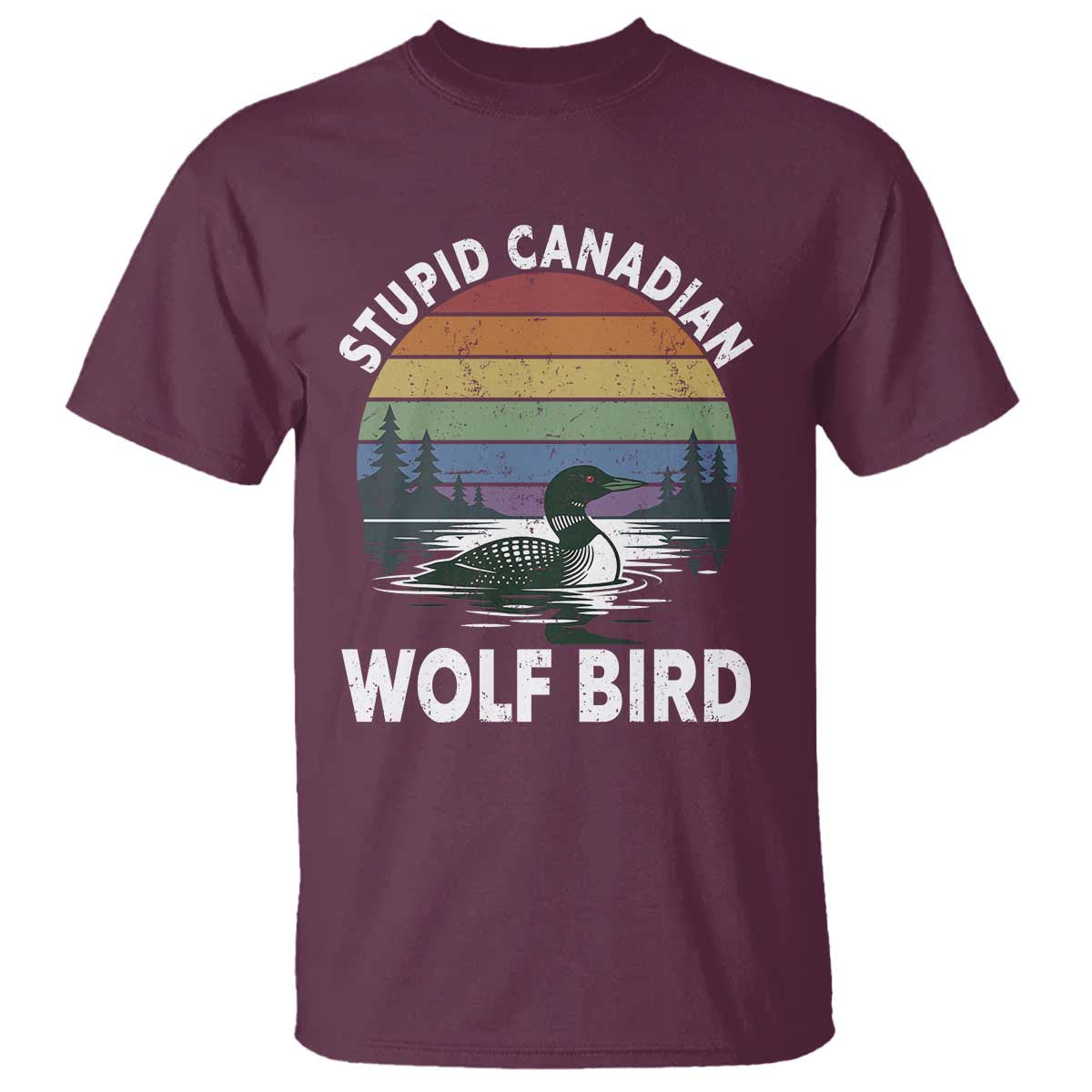 Stupid Canadian Wolf Bird T Shirt Sarcastic Animal Meme TS14 Maroon Print Your Wear
