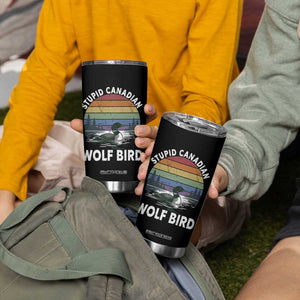 Stupid Canadian Wolf Bird Tumbler Cup Sarcastic Animal Meme TS14 Print Your Wear