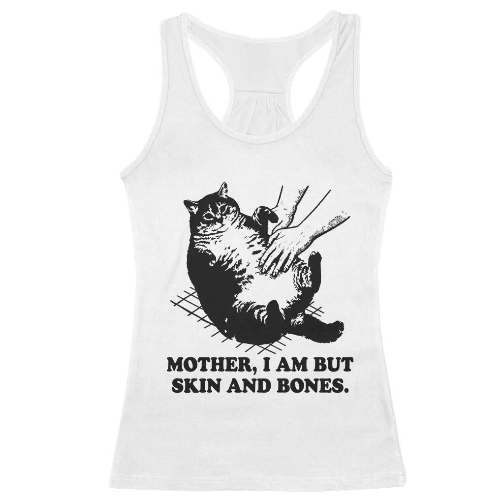 Funny Cat Mom Cat Lover Racerback Tank Top Mother I Am But Skin and Bones TS14 White Print Your Wear