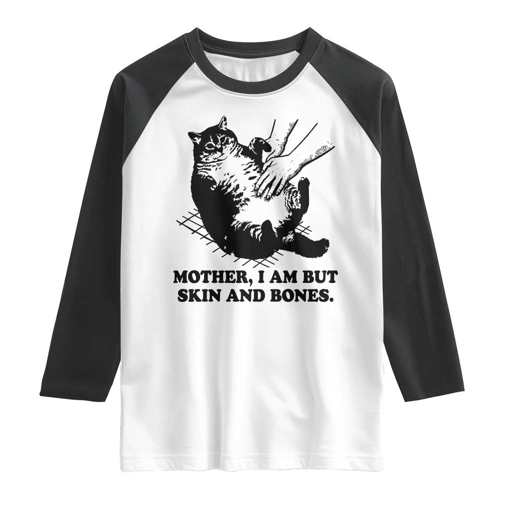 Funny Cat Mom Cat Lover Raglan Shirt Mother I Am But Skin and Bones TS14 White Black Print Your Wear