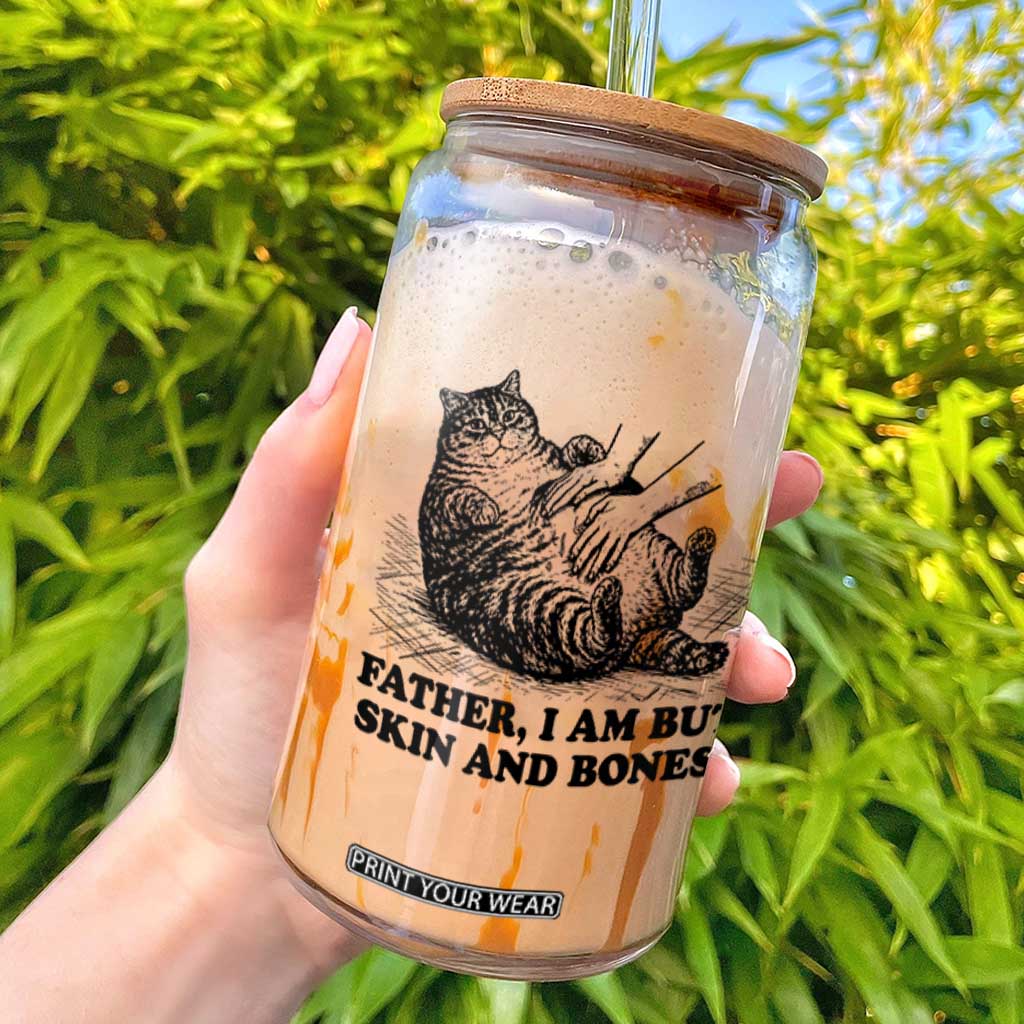 Funny Cat Dad Cat Lover Glass Can Father I Am But Skin and Bones TS14 White Print Your Wear