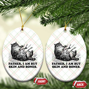 Funny Cat Dad Cat Lover Ceramic Ornament Father I Am But Skin and Bones TS14 Print Your Wear