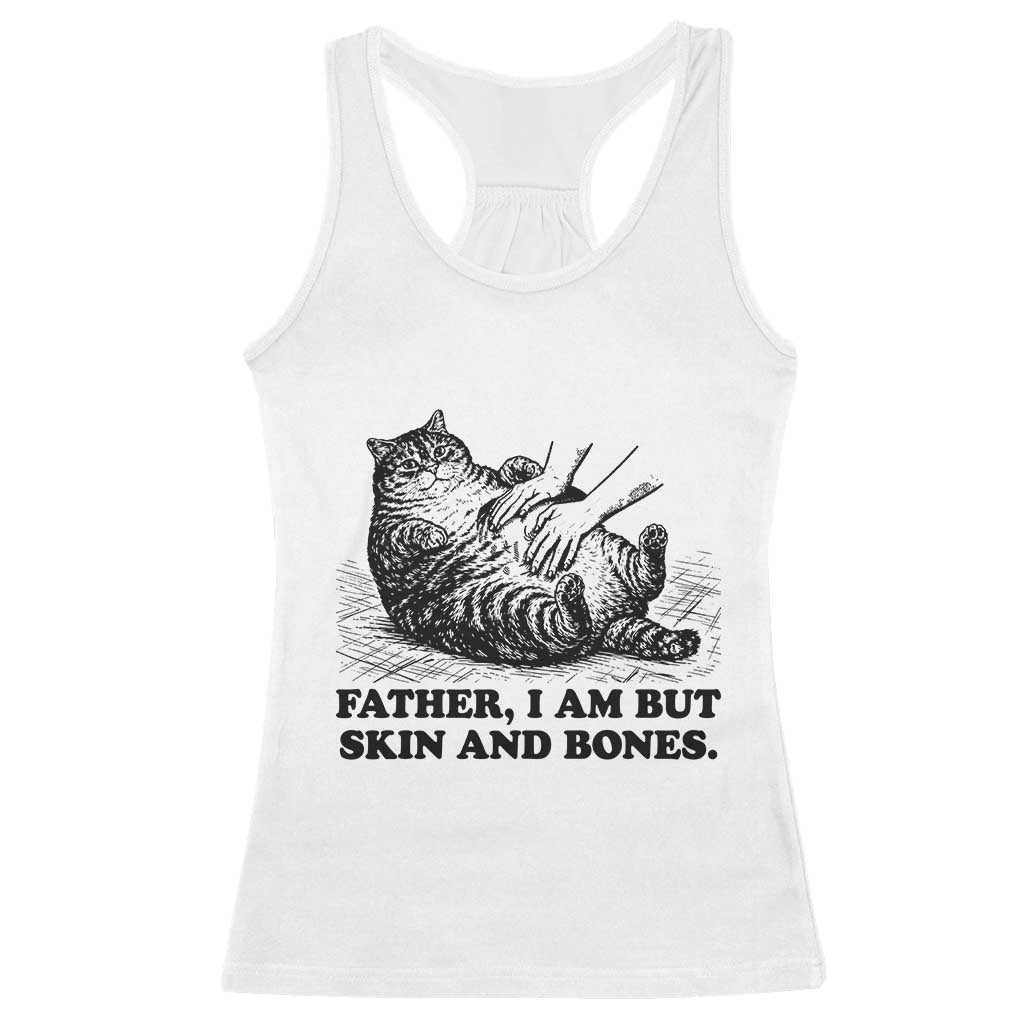 Funny Cat Dad Cat Lover Racerback Tank Top Father I Am But Skin and Bones TS14 White Print Your Wear