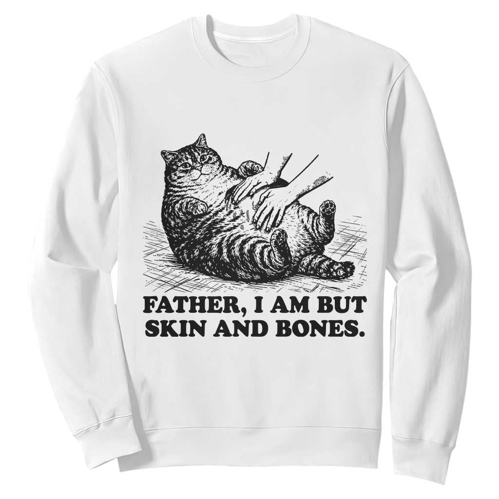 Funny Cat Dad Cat Lover Sweatshirt Father I Am But Skin and Bones TS14 White Print Your Wear