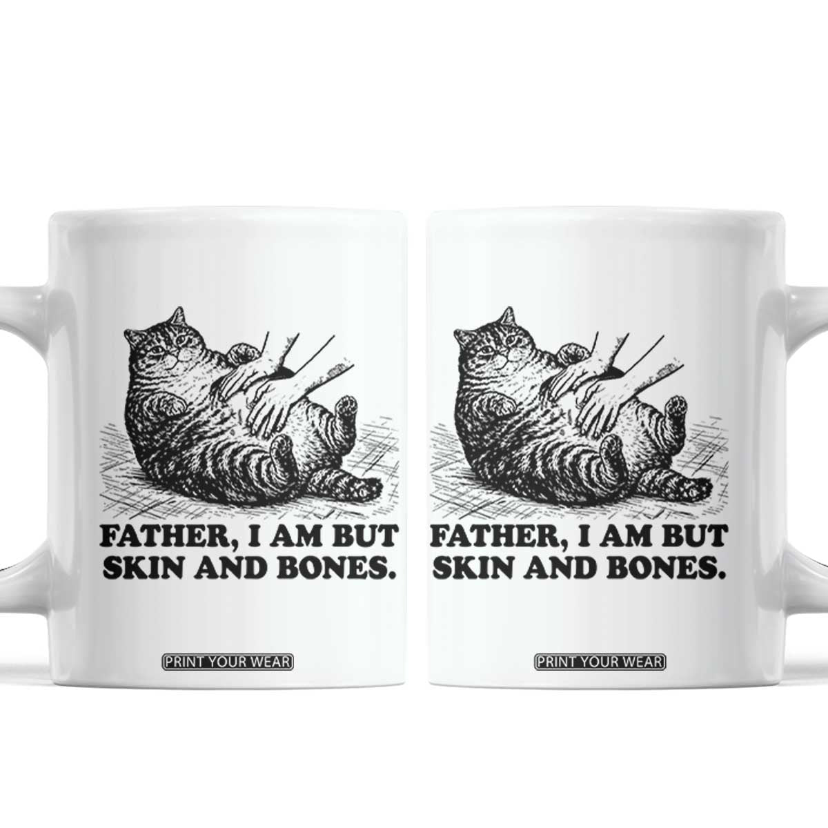 Funny Cat Dad Cat Lover Coffee Mug Father I Am But Skin and Bones TS14 White Print Your Wear